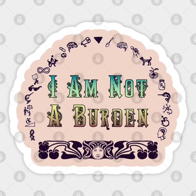 Not a Burden Sticker by LondonAutisticsStandingTogether